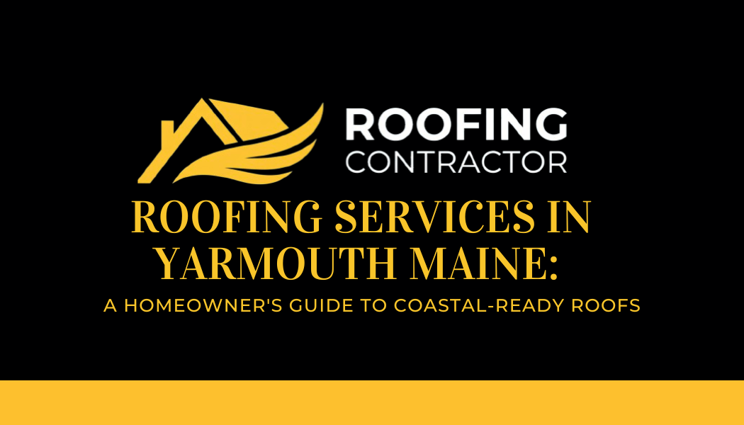 Roofing Services in Yarmouth Maine